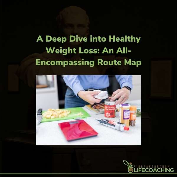 A Deep Dive into Healthy Weight Loss An All Encompassing Route Map 600 ×