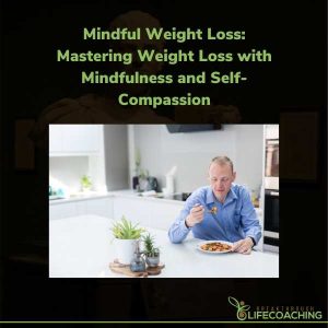 Mindful Weight Loss Mastering Weight Loss with Mindfulness and Self Compassion 600 × 600px